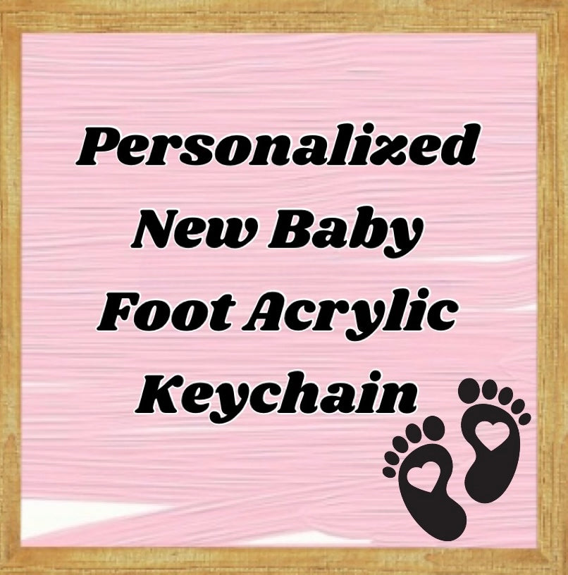 Personalized New Baby Foot Acrylic Keychain